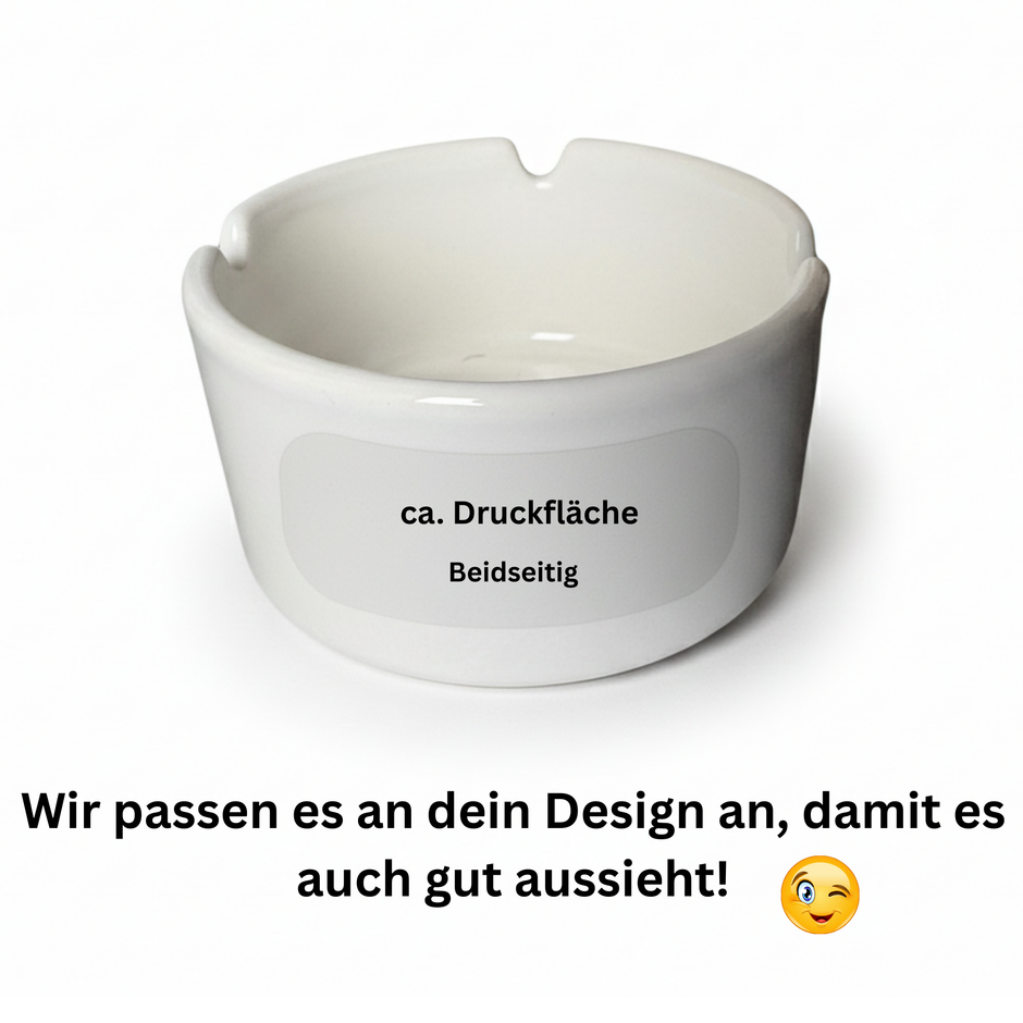 YOUR ashtray – we'll print on it!