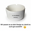 YOUR ashtray – we'll print on it!
