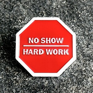 Pin no show hard work.jpeg